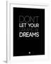 Don't Let Your Dreams Be Dreams 3-NaxArt-Framed Art Print