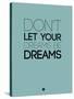 Don't Let Your Dreams Be Dreams 4-NaxArt-Stretched Canvas