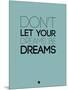 Don't Let Your Dreams Be Dreams 4-NaxArt-Mounted Art Print