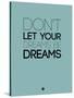 Don't Let Your Dreams Be Dreams 4-NaxArt-Stretched Canvas