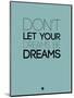 Don't Let Your Dreams Be Dreams 4-NaxArt-Mounted Art Print