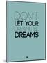 Don't Let Your Dreams Be Dreams 4-NaxArt-Mounted Art Print