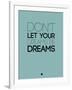 Don't Let Your Dreams Be Dreams 4-NaxArt-Framed Art Print