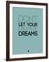 Don't Let Your Dreams Be Dreams 4-NaxArt-Framed Art Print