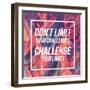 Don't Limit Your Challenges, Challenge Your Limits-Swedish Marble-Framed Art Print