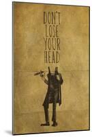 Don't Lose Your Head-null-Mounted Poster