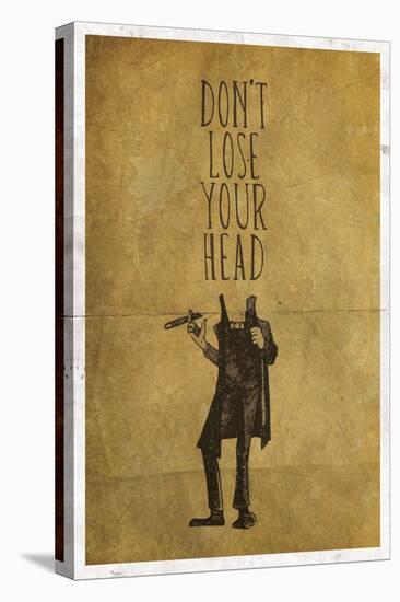 Don't Lose Your Head-null-Stretched Canvas