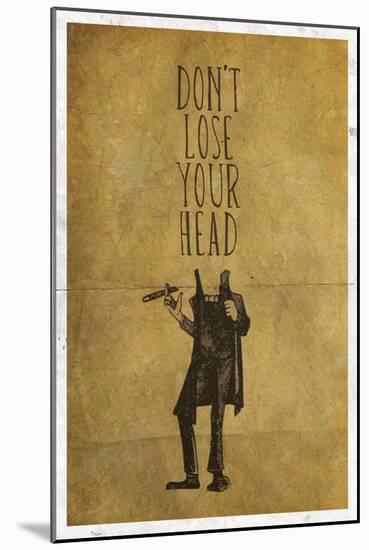Don't Lose Your Head-null-Mounted Poster