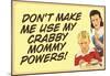 Don't Make Me Use My Crabby Mommy Powers Funny Poster Print-null-Mounted Poster