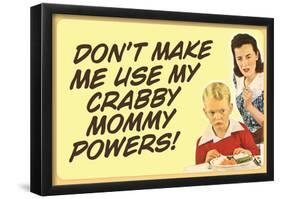 Don't Make Me Use My Crabby Mommy Powers Funny Poster Print-null-Framed Poster
