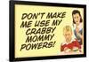 Don't Make Me Use My Crabby Mommy Powers Funny Poster Print-Ephemera-Framed Poster