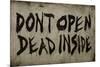 Don't Open Dead Inside-null-Mounted Poster