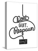 Don't Quit Respawn-Marcus Prime-Stretched Canvas