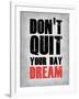 Don't Quit Your Day Dream 1-NaxArt-Framed Art Print