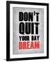 Don't Quit Your Day Dream 1-NaxArt-Framed Art Print