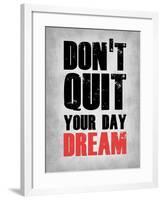 Don't Quit Your Day Dream 1-NaxArt-Framed Art Print