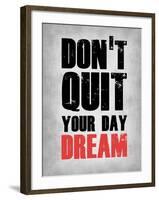 Don't Quit Your Day Dream 1-NaxArt-Framed Art Print