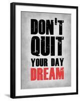 Don't Quit Your Day Dream 1-NaxArt-Framed Art Print