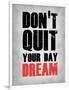 Don't Quit Your Day Dream 1-NaxArt-Framed Art Print