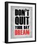 Don't Quit Your Day Dream 1-NaxArt-Framed Art Print