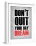 Don't Quit Your Day Dream 1-NaxArt-Framed Art Print