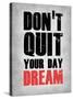 Don't Quit Your Day Dream 1-NaxArt-Stretched Canvas