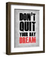 Don't Quit Your Day Dream 1-NaxArt-Framed Art Print