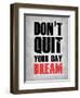 Don't Quit Your Day Dream 1-NaxArt-Framed Art Print