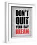 Don't Quit Your Day Dream 1-NaxArt-Framed Art Print