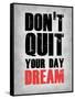 Don't Quit Your Day Dream 1-NaxArt-Framed Stretched Canvas