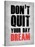 Don't Quit Your Day Dream 1-NaxArt-Stretched Canvas