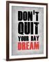 Don't Quit Your Day Dream 1-NaxArt-Framed Art Print