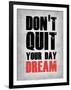 Don't Quit Your Day Dream 1-NaxArt-Framed Art Print