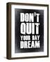 Don't Quit Your Day Dream 2-NaxArt-Framed Art Print