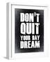 Don't Quit Your Day Dream 2-NaxArt-Framed Art Print