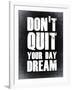 Don't Quit Your Day Dream 2-NaxArt-Framed Art Print