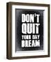 Don't Quit Your Day Dream 2-NaxArt-Framed Art Print