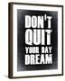 Don't Quit Your Day Dream 2-NaxArt-Framed Art Print