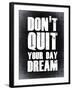 Don't Quit Your Day Dream 2-NaxArt-Framed Art Print
