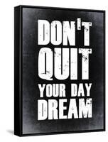 Don't Quit Your Day Dream 2-NaxArt-Framed Stretched Canvas