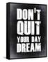 Don't Quit Your Day Dream 2-NaxArt-Framed Stretched Canvas