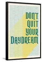 Don't Quit Your Daydream-null-Framed Poster