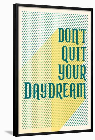 Don't Quit Your Daydream-null-Framed Poster