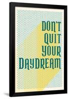 Don't Quit Your Daydream-null-Framed Poster