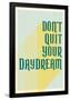 Don't Quit Your Daydream-null-Framed Poster