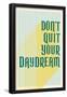 Don't Quit Your Daydream-null-Framed Poster