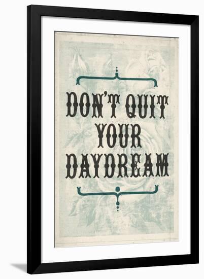 Don't Quit Your Daydream-null-Framed Art Print