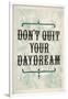 Don't Quit Your Daydream-null-Framed Art Print