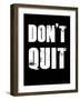 Don't Quit-null-Framed Art Print