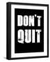 Don't Quit-null-Framed Art Print